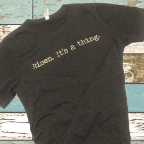 "Risen. It's a thing." Short Sleeve Tee Shirt, Crew Neck, Dark Gray Heather